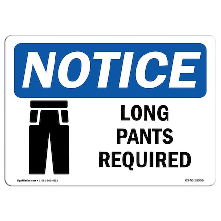 Signmission OSHA Notice Sign, NOTICE Long Pants Required, 18in X 12in Rigid Plastic, 18" W, 12" H, Landscape OS-NS-P-1218-L-15909